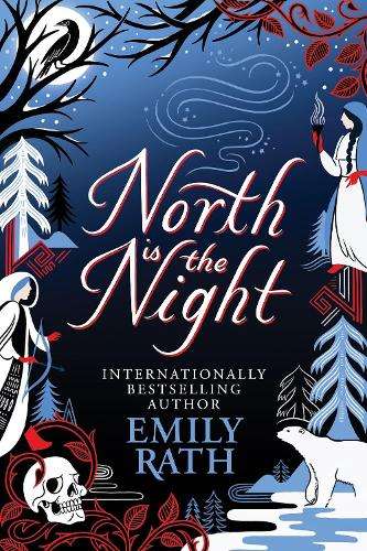 North Is The Night: The Tuonela Duet book 1 - Emily Rath