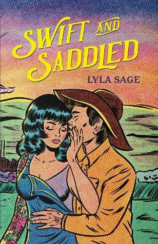 Swift and Saddled: A sweet and steamy forced proximity romance from  - Lyla Sage