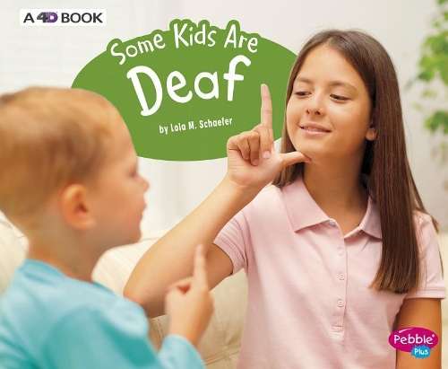 Some Kids Are Deaf - Lola M. Schaefer