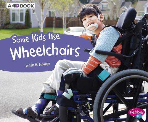 Some Kids Use Wheelchairs - Lola M. Schaefer