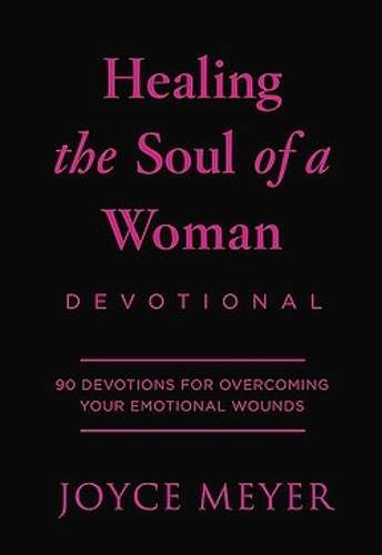Healing the Soul of a Woman Devotional: 90 Inspirations for Overcomi - Joyce Meyer