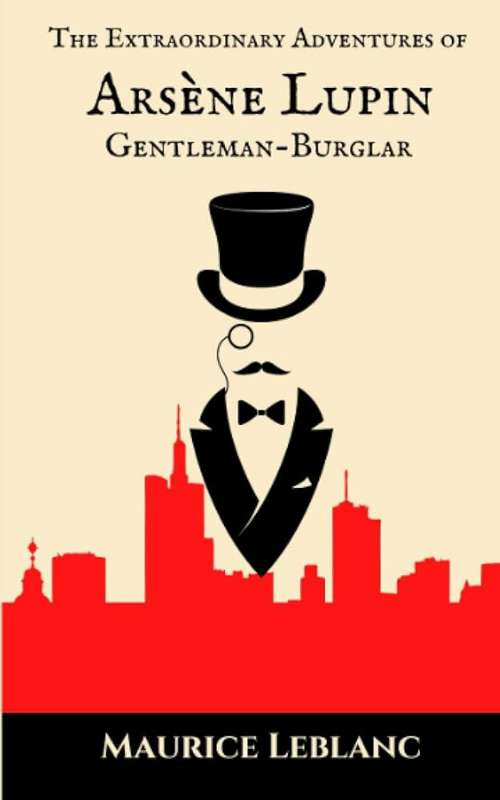 EXTRAORDINARY ADVENTURES OF ARSENE LUPIN - LEBLANC,M