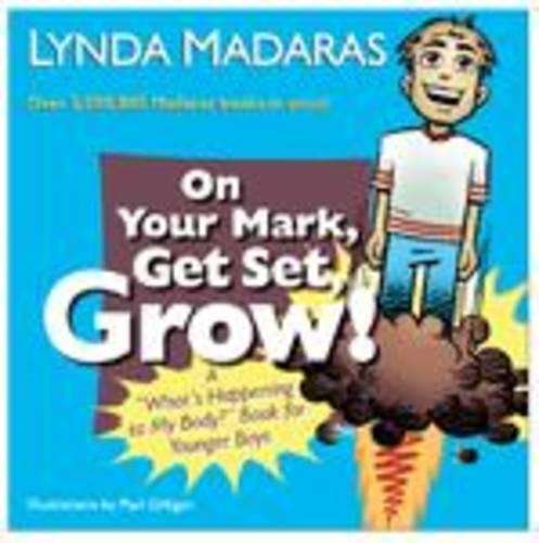 On Your Mark Get Set Grow! - Lynda Madaras