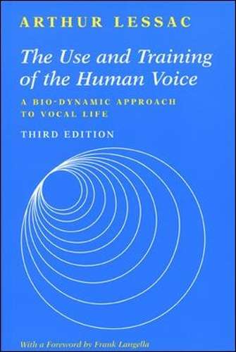 The Use and Training of the Human Voice: A Bio-Dynamic Approach to V - Arthur Lessac