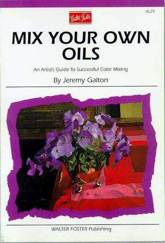 Mix Your Own Oil Colours (AL29) - Jeremy Galton