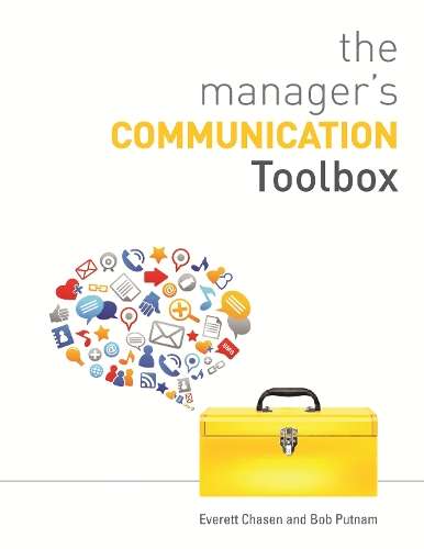 The Manager's Communication Toolbox - Everett Chasen