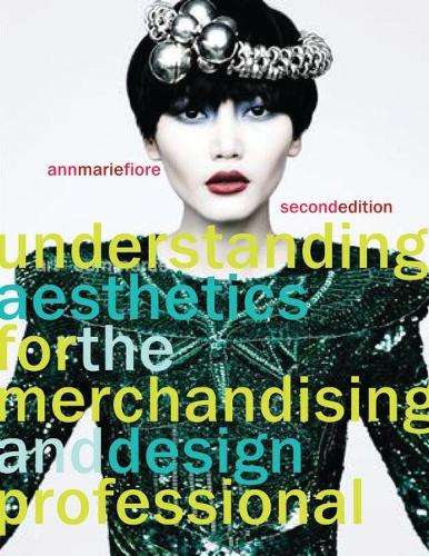 Understanding Aesthetics for the Merchandising and Design Profession - Ann Marie Fiore