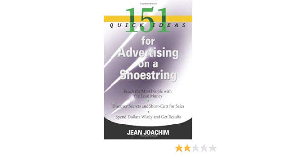 151 Quick Ideas for Advertising on a Shoestring - Jean Joachim