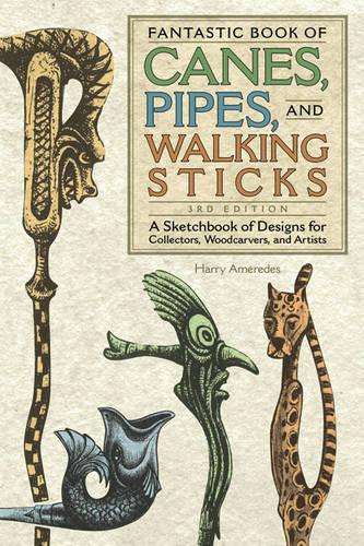 Fantastic Book of Canes Pipes and Walking Sticks 3rd Edn - Harry Ameredes