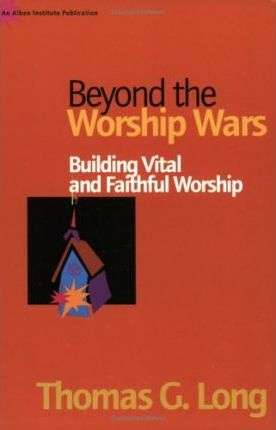 Beyond the Worship Wars - Thomas G. Long