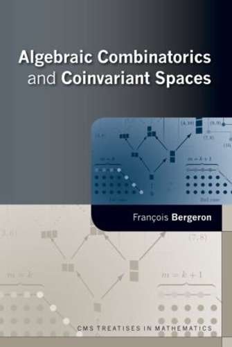 Algebraic Combinatorics and Coinvariant Spaces - Francois Bergeron