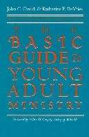 The Basic Guide to Young Adult Ministry / John C. Cusick and Katheri - John C. Cusick