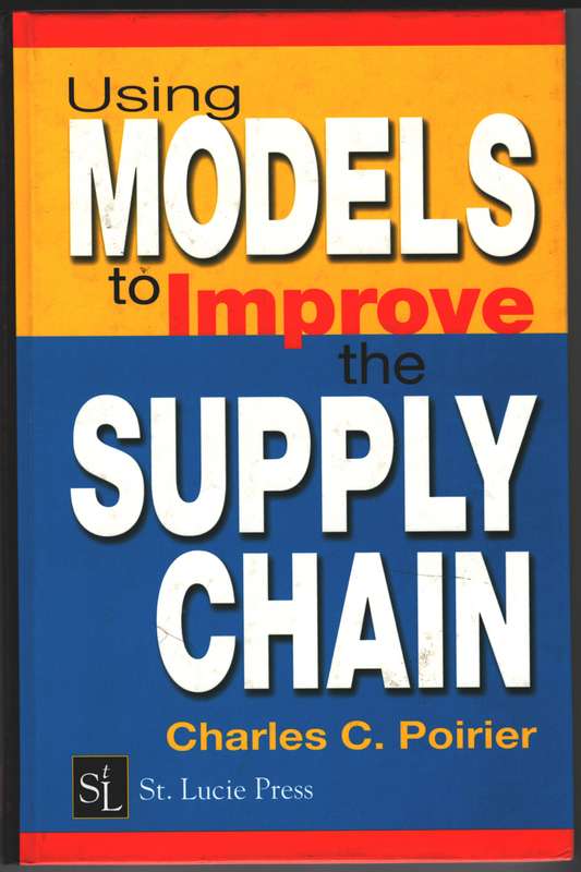 Using Models to Improve the Supply Chain - Charles C. Poirier