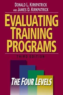 Evaluating Training Programs: The Four Levels - Donald L. Kirkpatrick