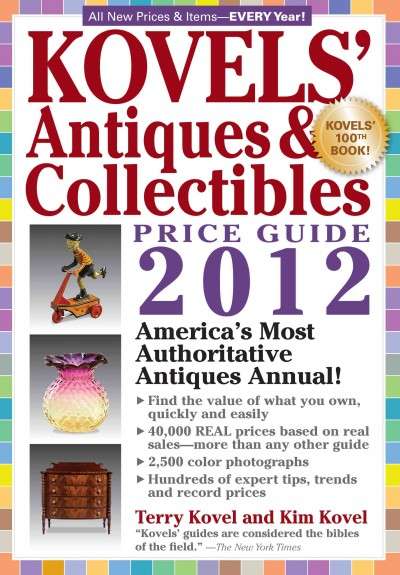 Kovels' Antiques and Collectibles Price Guide 2012 - Terry Kovel