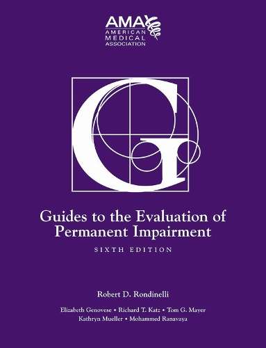 Guides to the Evaluation of Permanent Impairment - American Medical Association