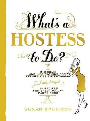 Whats a Hostess to Do? - Susan Spungen