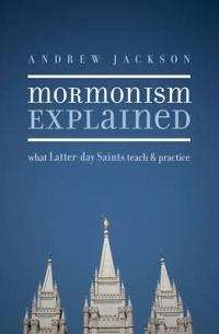 Mormonism Explained - Andrew Jackson