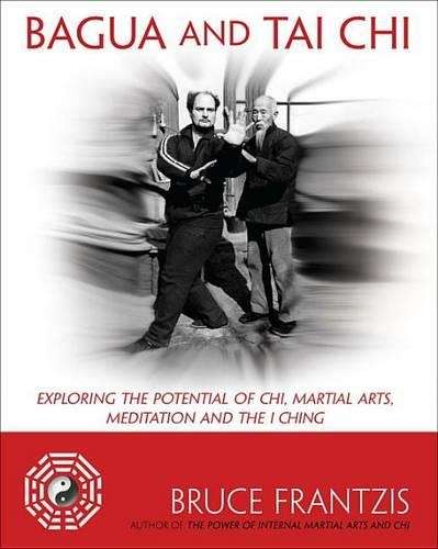 Bagua And Tai Chi - Bruce Kumar Frantzis