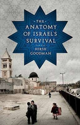 The Anatomy of Israel's Survival - Hirsh Goodman