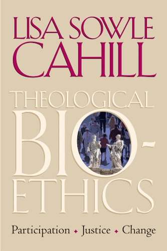 Theological Bioethics - Lisa Sowle Cahill