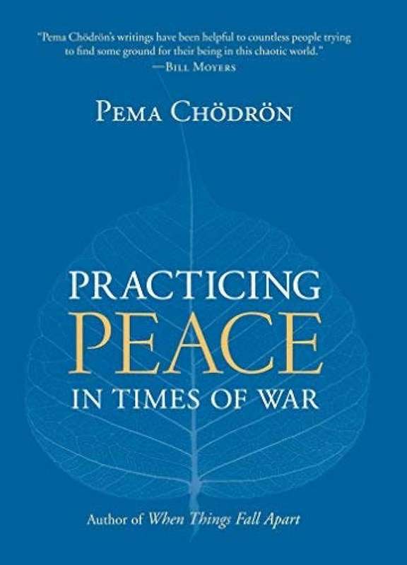 Practicing Peace in Times of War: A Buddhist Perspective - Pema Chodron