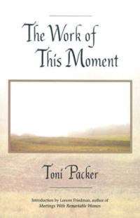 The Work Of This Moment - Toni Packer