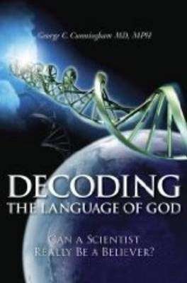 Decoding The Language Of God - George C. Cunningham