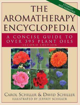 The Aromatherapy Encyclopedia - Carol Schiller