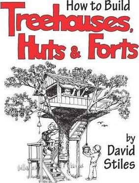 How to Build Treehouses Huts and Forts - David Stiles