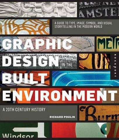 Graphic Design and Architecture a 20th Century History - Richard Poulin