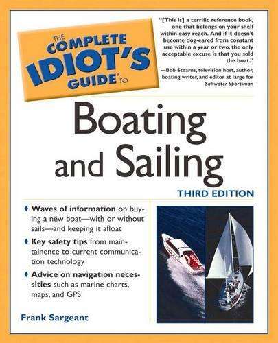 The Complete Idiot's Guide to Boating and Sailing - Frank Sargeant