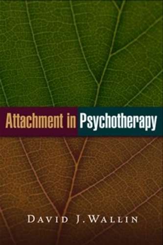 Attachment in Psychotherapy - David J. Wallin