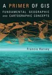 A Primer of GIS - Francis Harvey