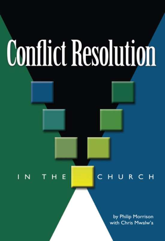 Conflict Resolution in the Church - Dr Philip E Morrison