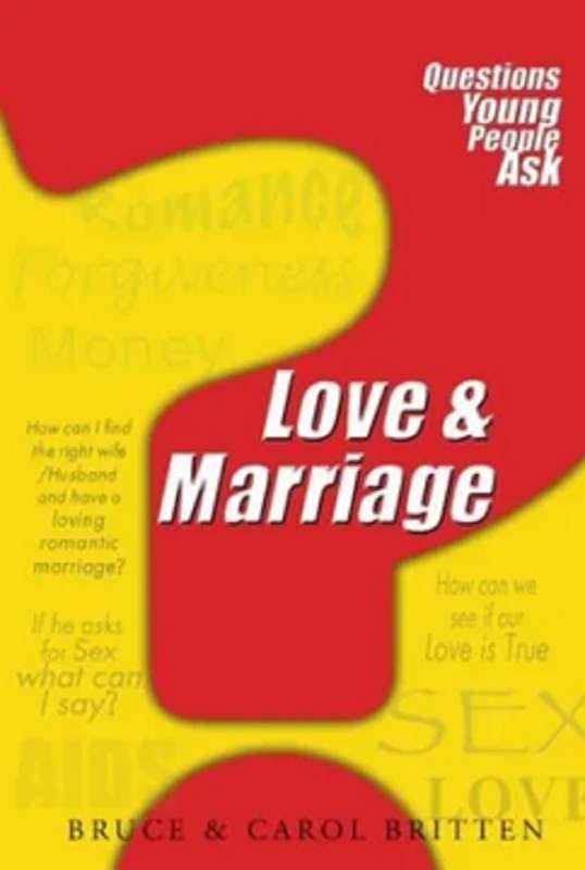 Love & Marriage: Questions Young People Ask - Bruce Britten