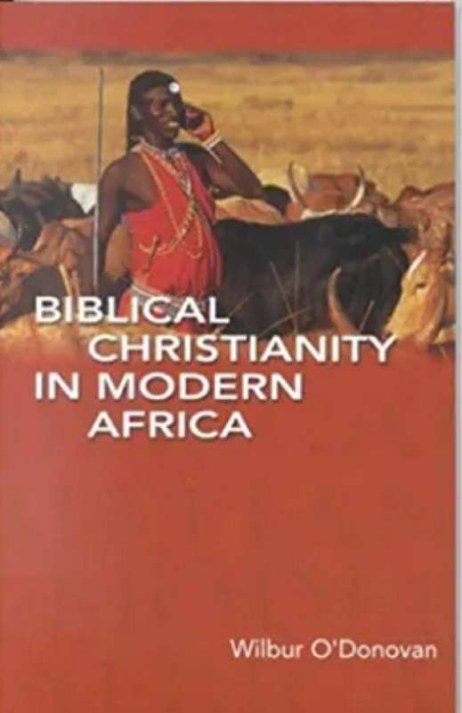 Biblical Christianity in Modern Africa - Wilbur Odonovan