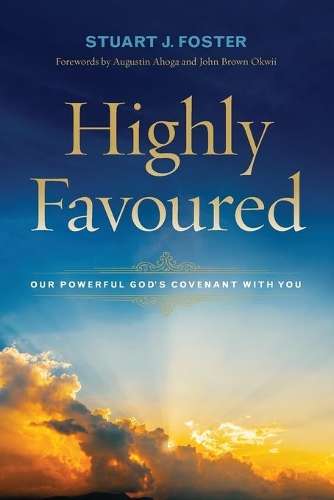 Highly Favoured: Our Powerful God's Covenant With You - Reverend Stuart Foster