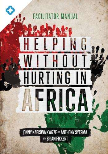Helping Without Hurting in Africa: Facilitator Manual - Jonny Kabiswa Kyazze