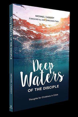 Deep Waters of the Disciple: Thoughts for Christians in Crisis - Michael Cassidy