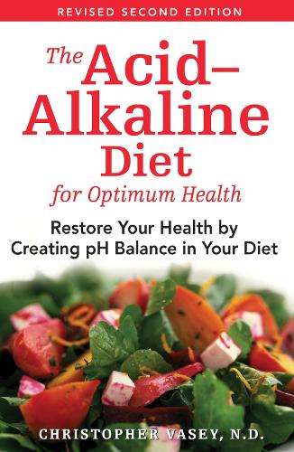 The Acid-Alkaline Diet for Optimum Health - Christopher Vasey