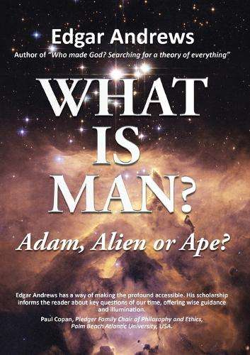 WHAT IS MAN? - Edgar Andrews