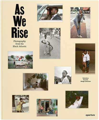 As We Rise: Photography from the Black Atlantic - The Wedge Collection