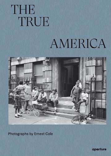 Ernest Cole: The True America - Ernest Cole