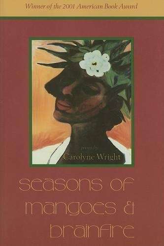 Seasons of Mangoes & Brainfire - Carolyne Wright