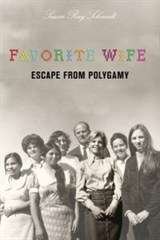 FAVORITE WIFE ESCAPE FROM POLYGAMY - SCHMIDT,S