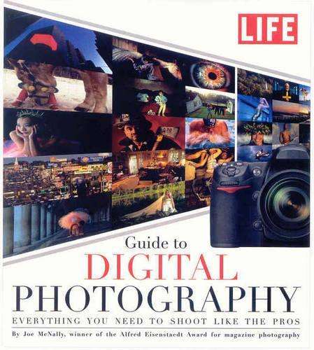 Life: Guide to Digital Photography - Joe McNally