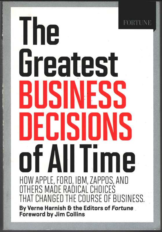 Fortune the Greatest Business Decisions of All Time - Verne Harnish