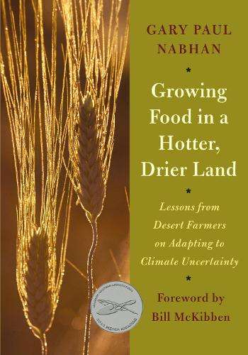 Growing Food in a Hotter Drier Land - Gary Paul Nabhan