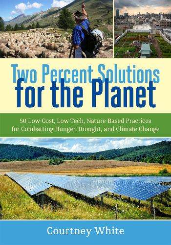 Two Percent Solutions for the Planet: 50 Low-Cost - WHITE,C